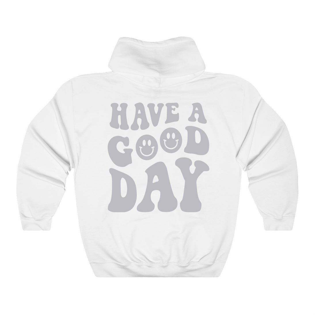 Have A Good Day (White Hoodie) NEUTRALS
