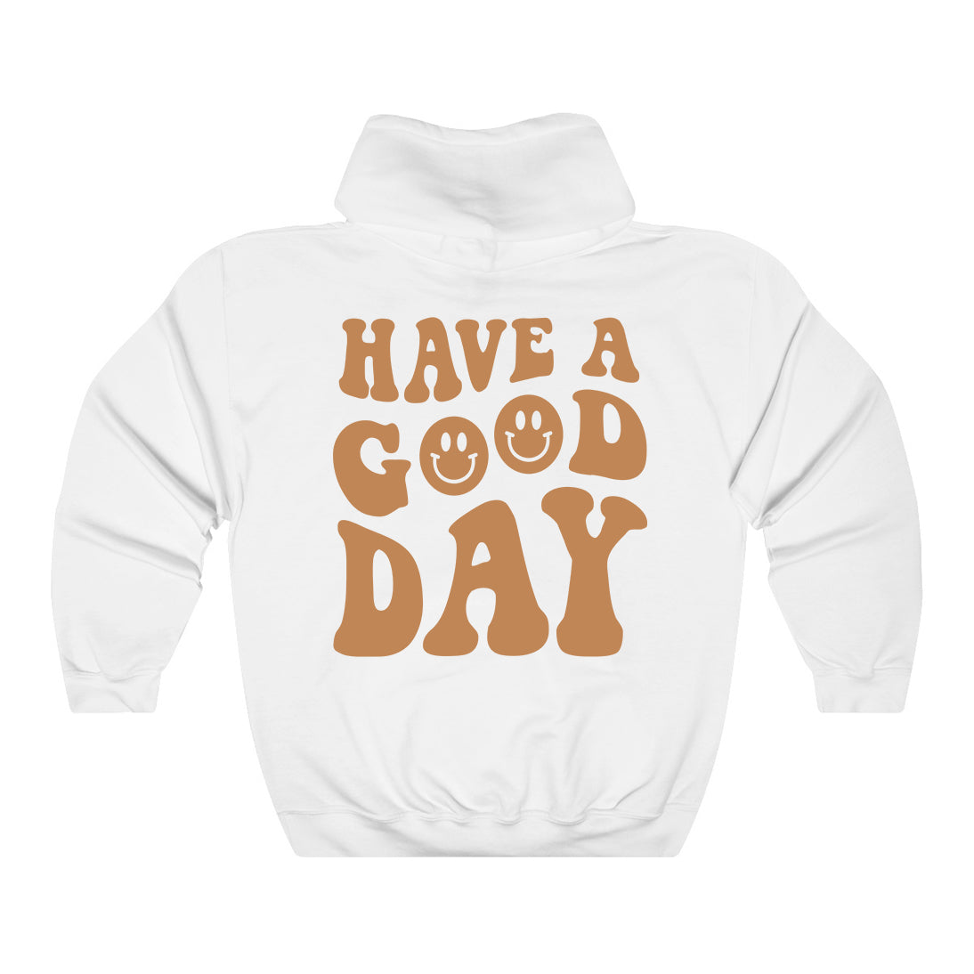 Have A Good Day (White Hoodie) NEUTRALS